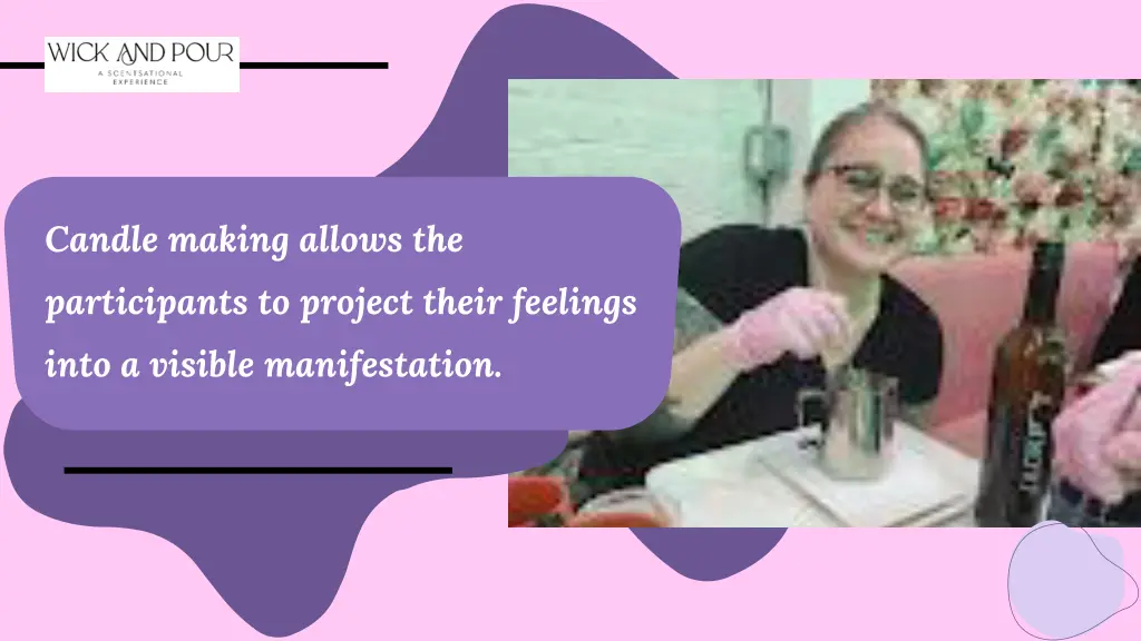 candle making allows the participants to project