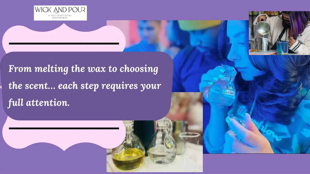 from melting the wax to choosing the scent each