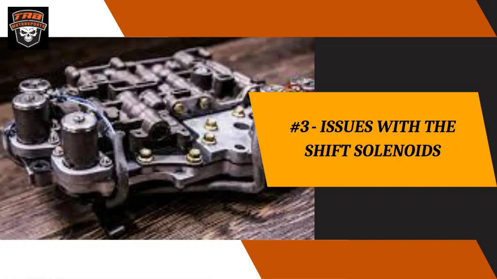 3 issues with the shift solenoids