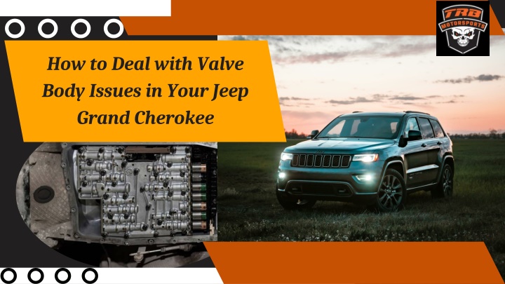 how to deal with valve body issues in your jeep