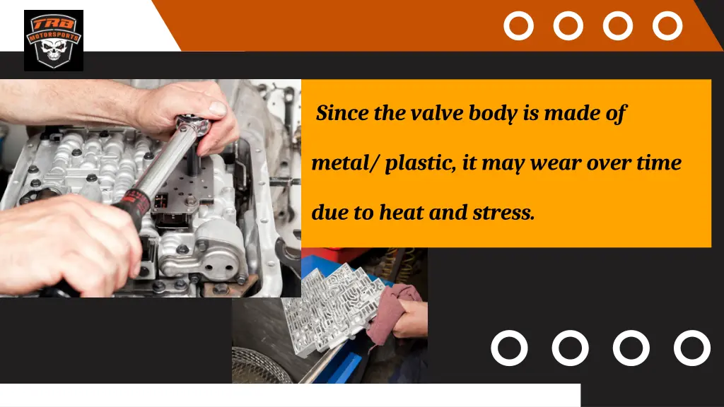 since the valve body is made of