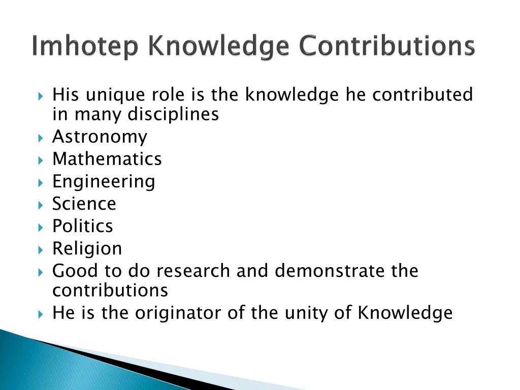 his unique role is the knowledge he contributed