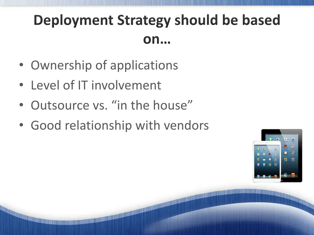 deployment strategy should be based on 1