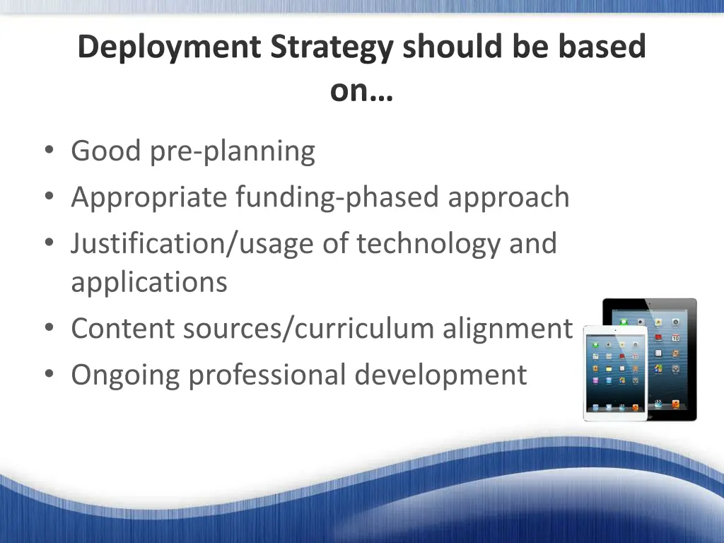 deployment strategy should be based on