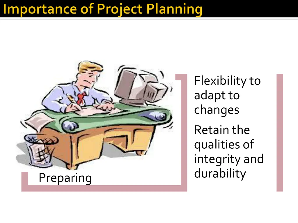 flexibility to adapt to changes