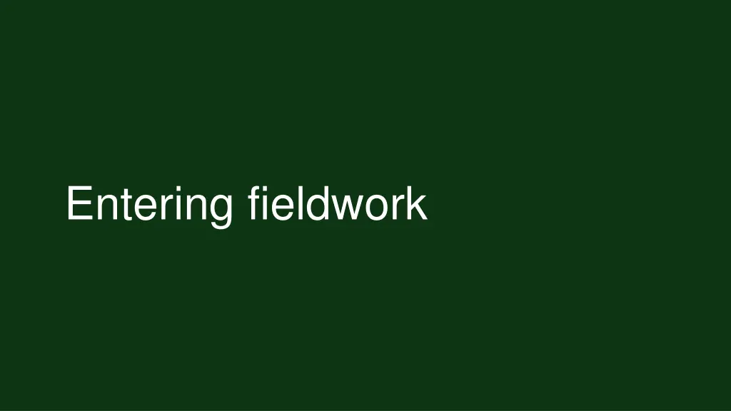entering fieldwork
