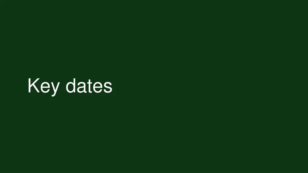 key dates