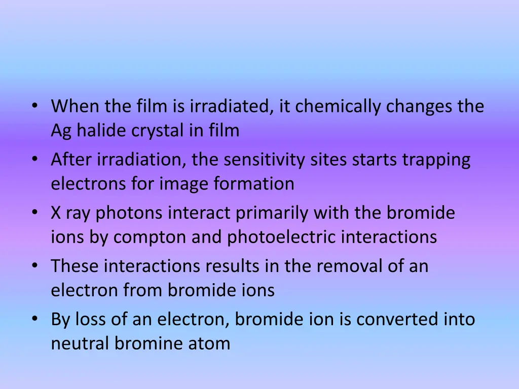 when the film is irradiated it chemically changes