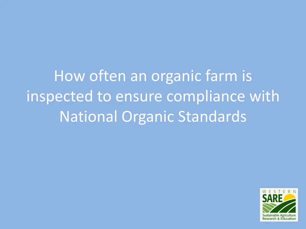 how often an organic farm is inspected to ensure