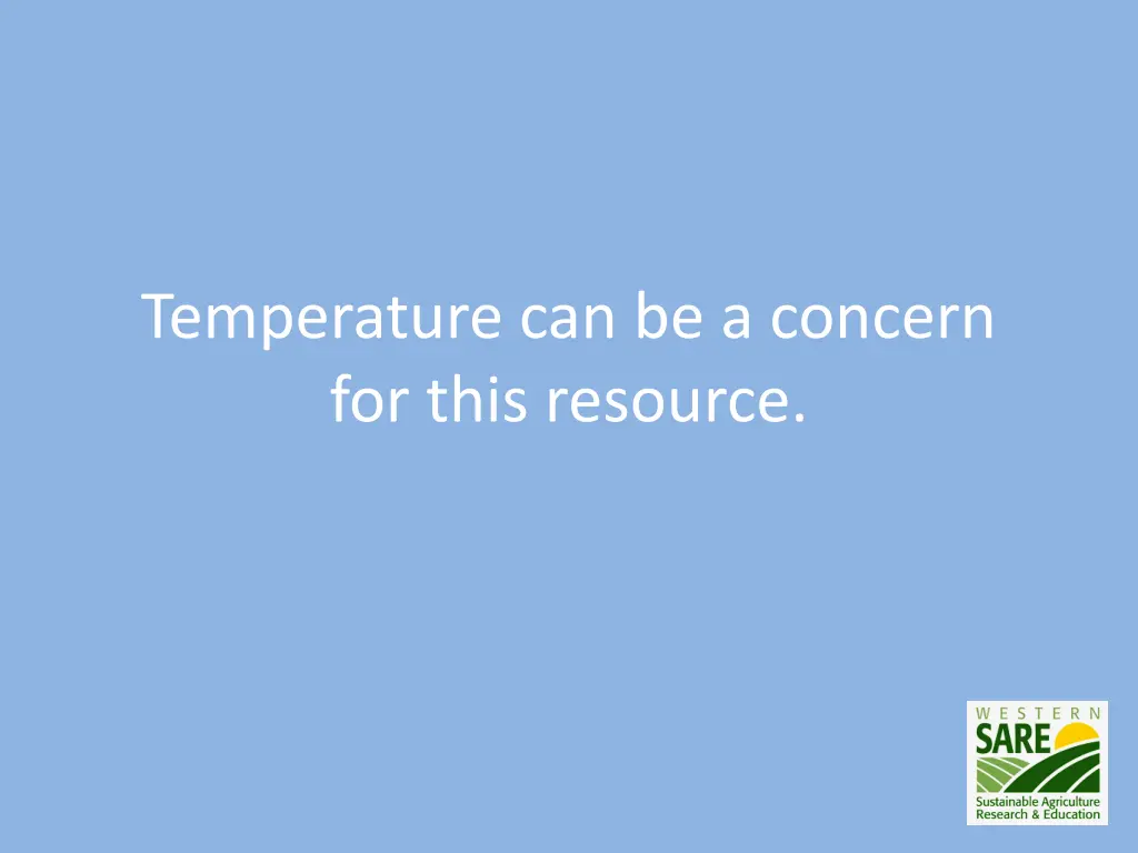 temperature can be a concern for this resource