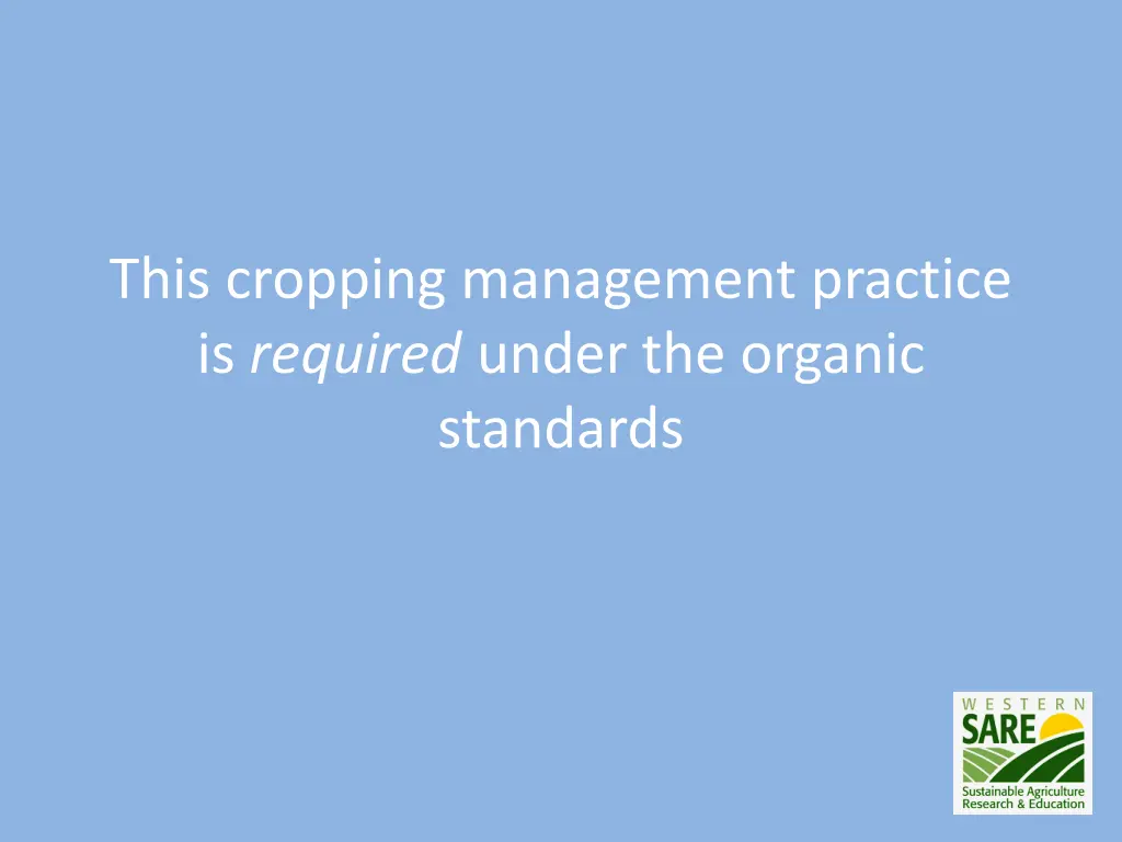 this cropping management practice is required