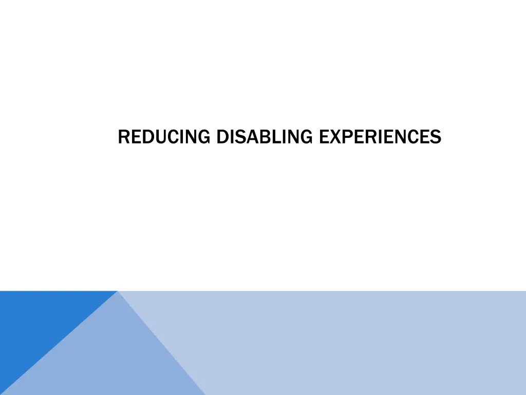 reducing disabling experiences