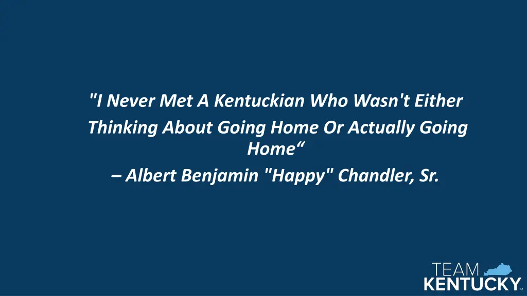 i never met a kentuckian who wasn t either