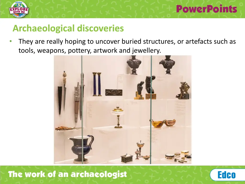 archaeological discoveries they are really hoping