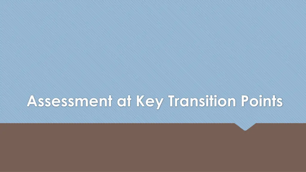 assessment at key transition points