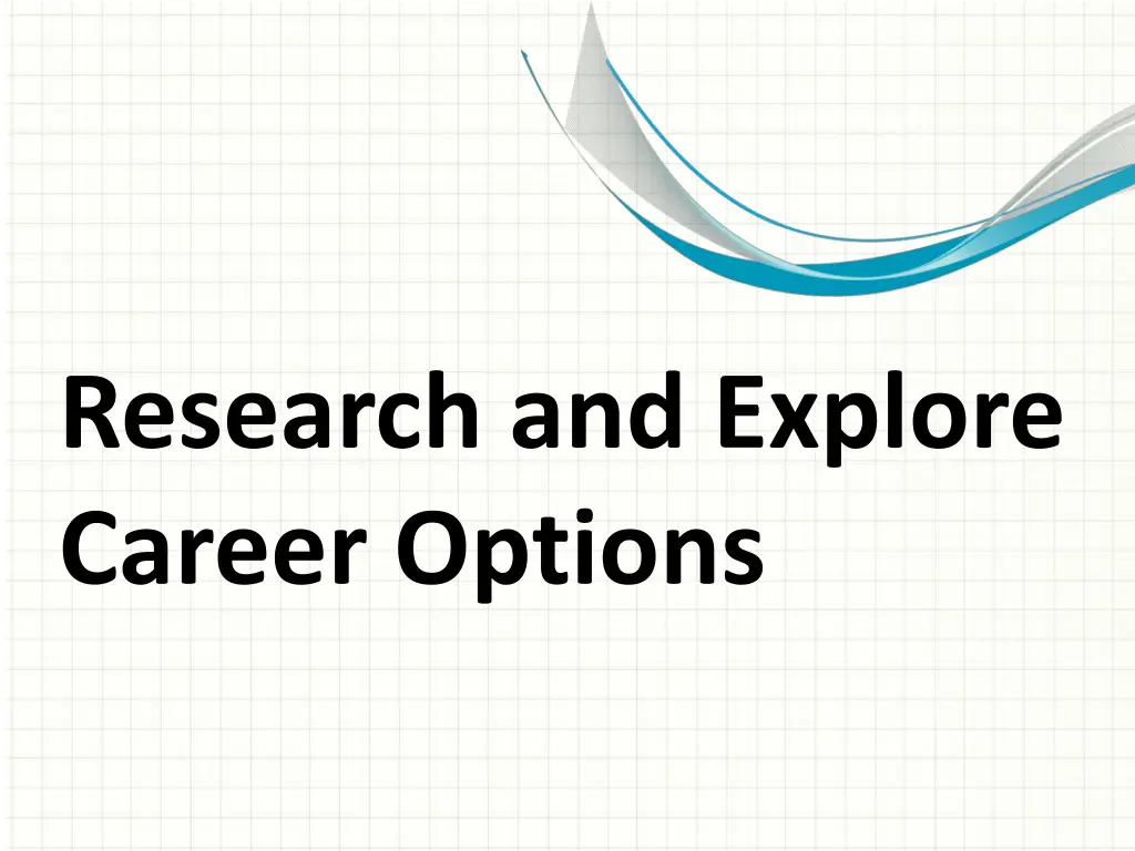 research and explore career options