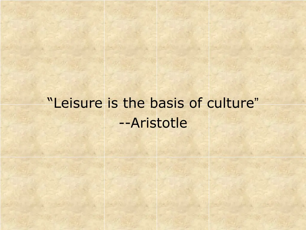 leisure is the basis of culture aristotle