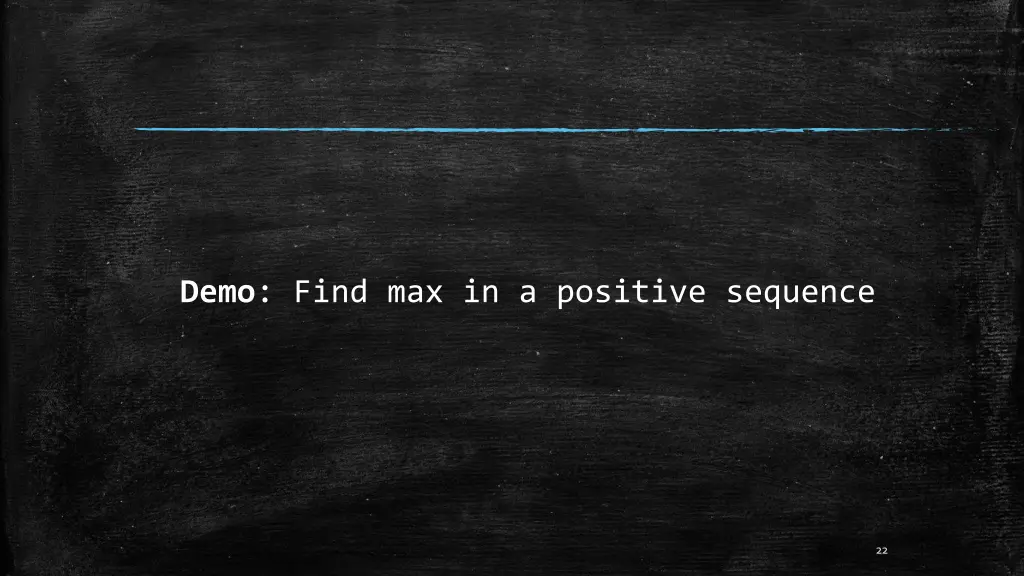 demo find max in a positive sequence