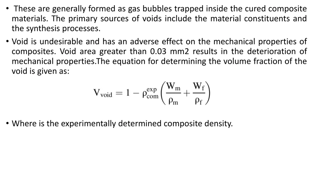 these are generally formed as gas bubbles trapped