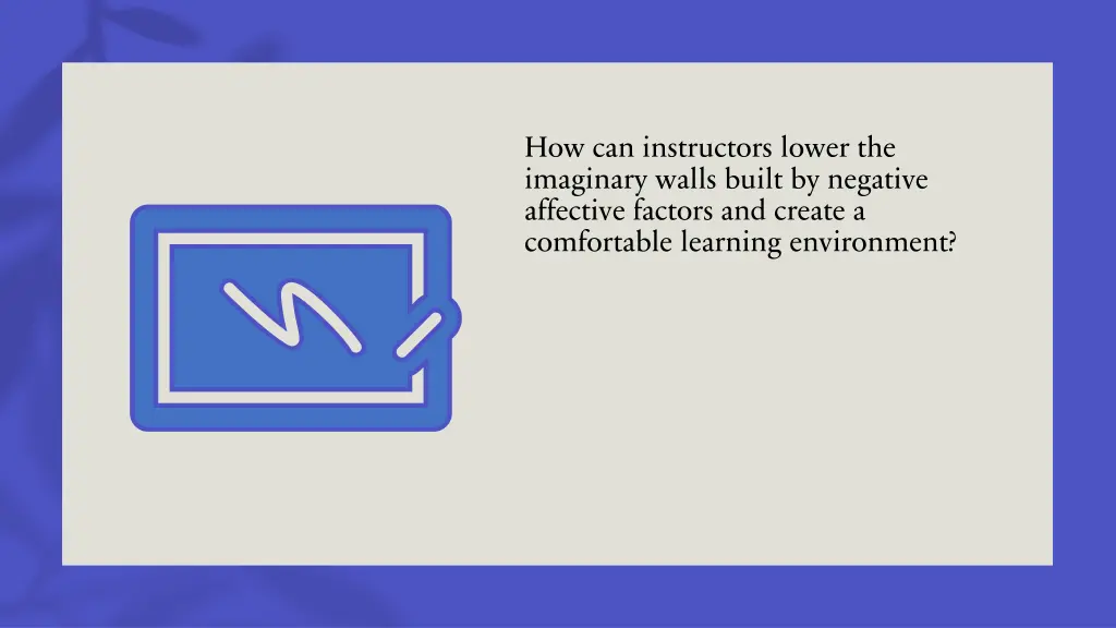 how can instructors lower the imaginary walls