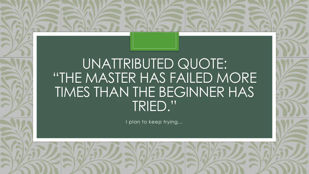 unattributed quote the master has failed more