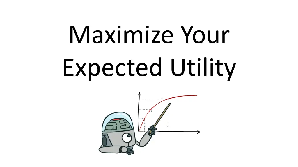 maximize your expected utility