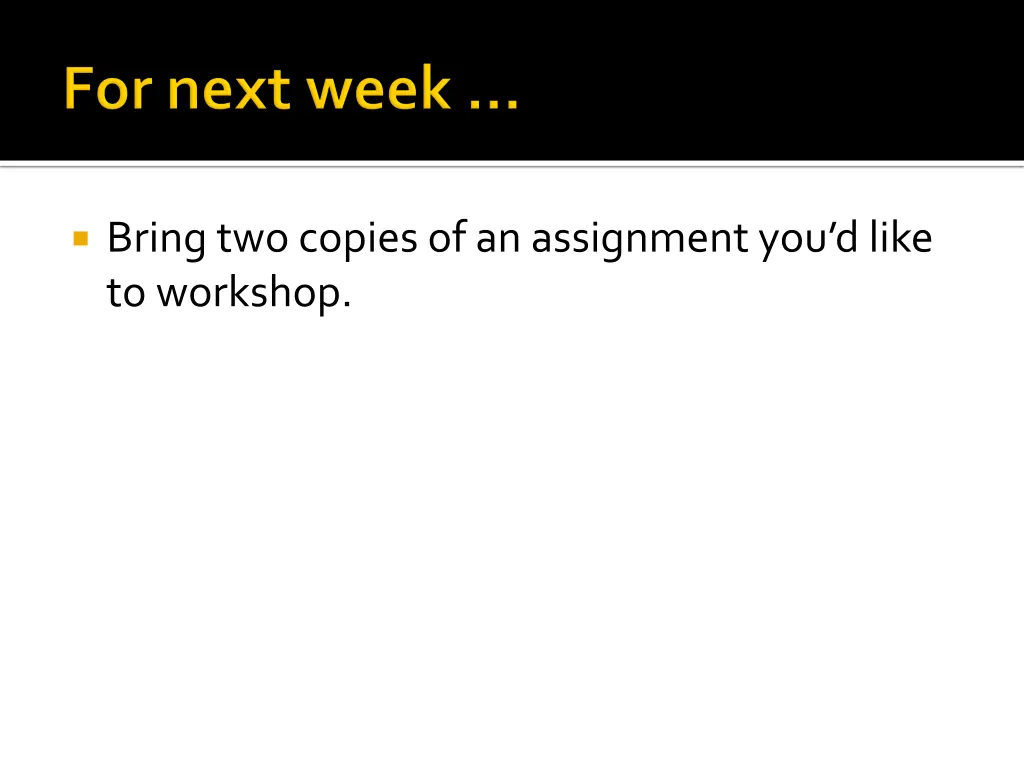 bring two copies of an assignment you d like