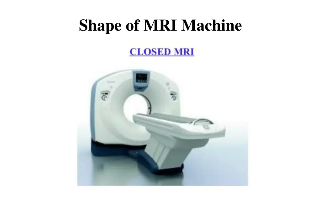 shape of mri machine