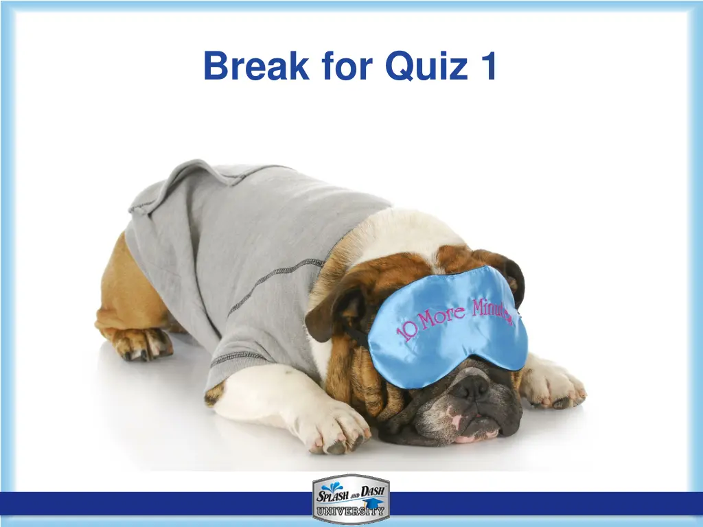 break for quiz 1