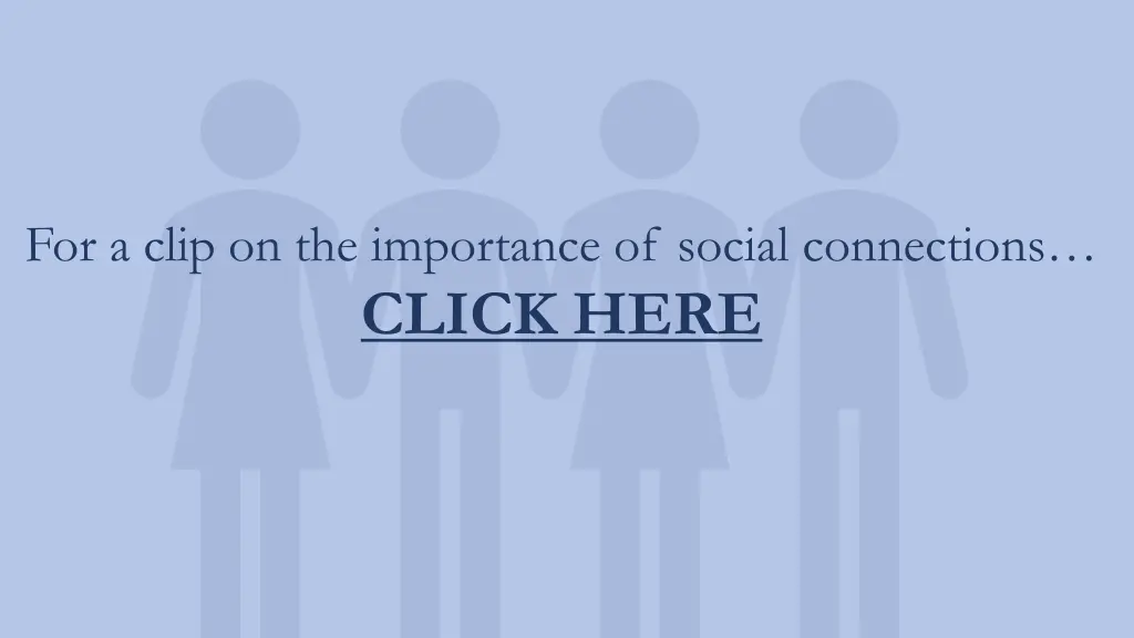 for a clip on the importance of social