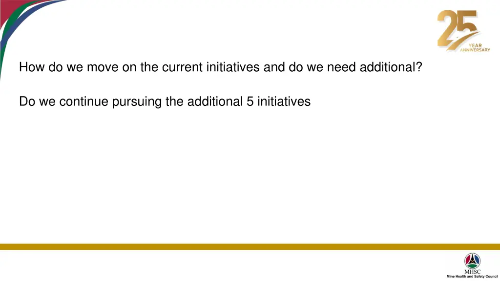 how do we move on the current initiatives