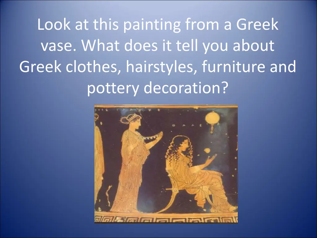 look at this painting from a greek vase what does