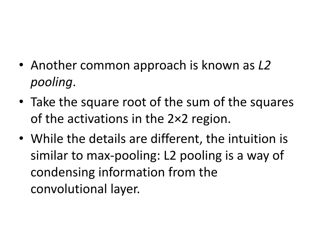 another common approach is known as l2 pooling