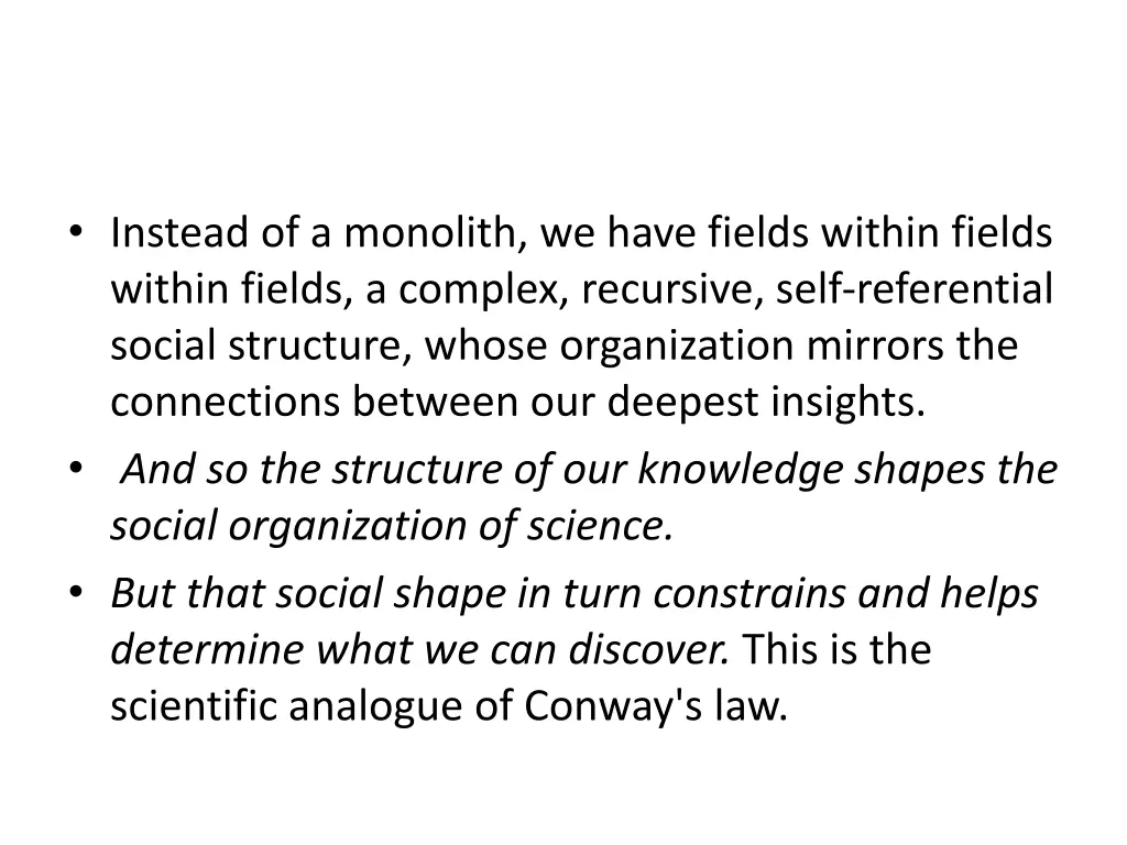 instead of a monolith we have fields within