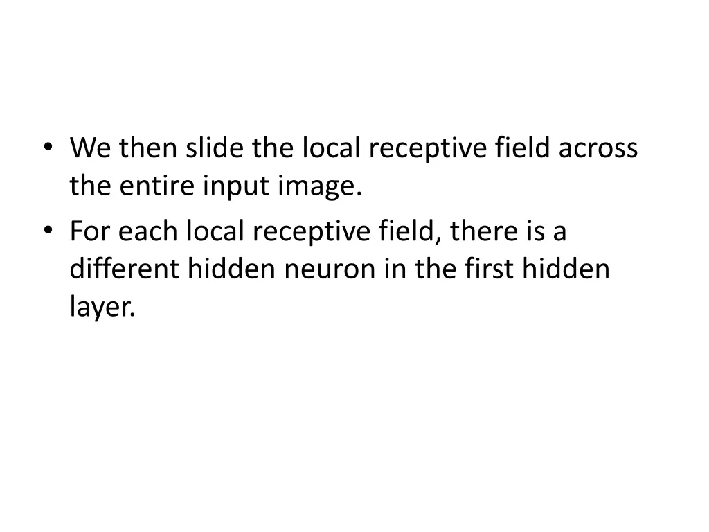 we then slide the local receptive field across