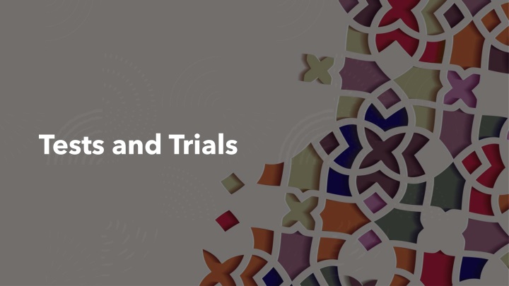 tests and trials