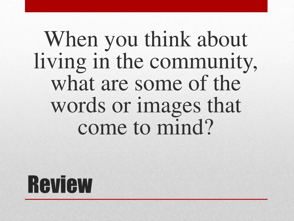 when you think about living in the community what