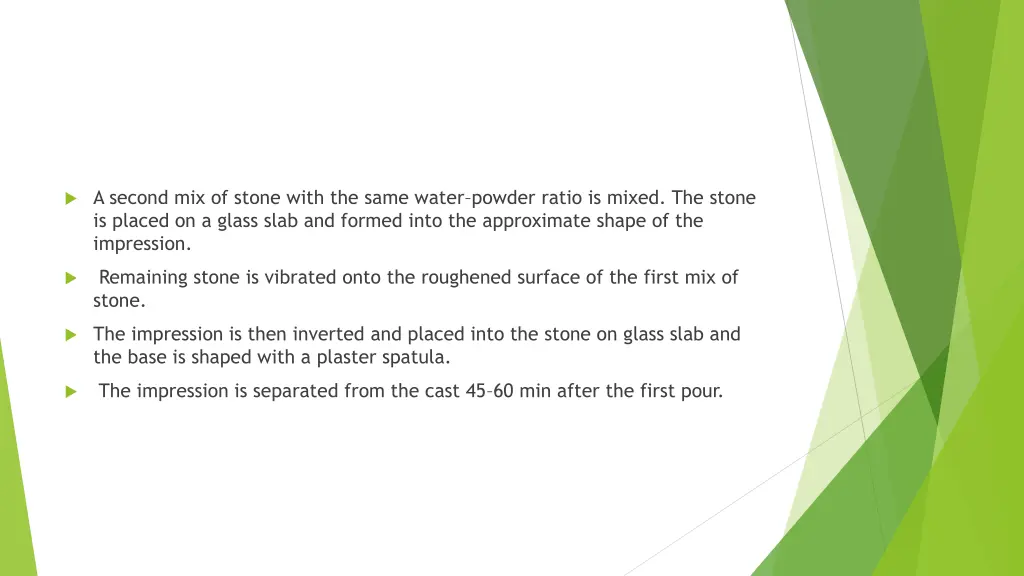a second mix of stone with the same water powder