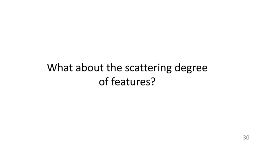 what about the scattering degree of features