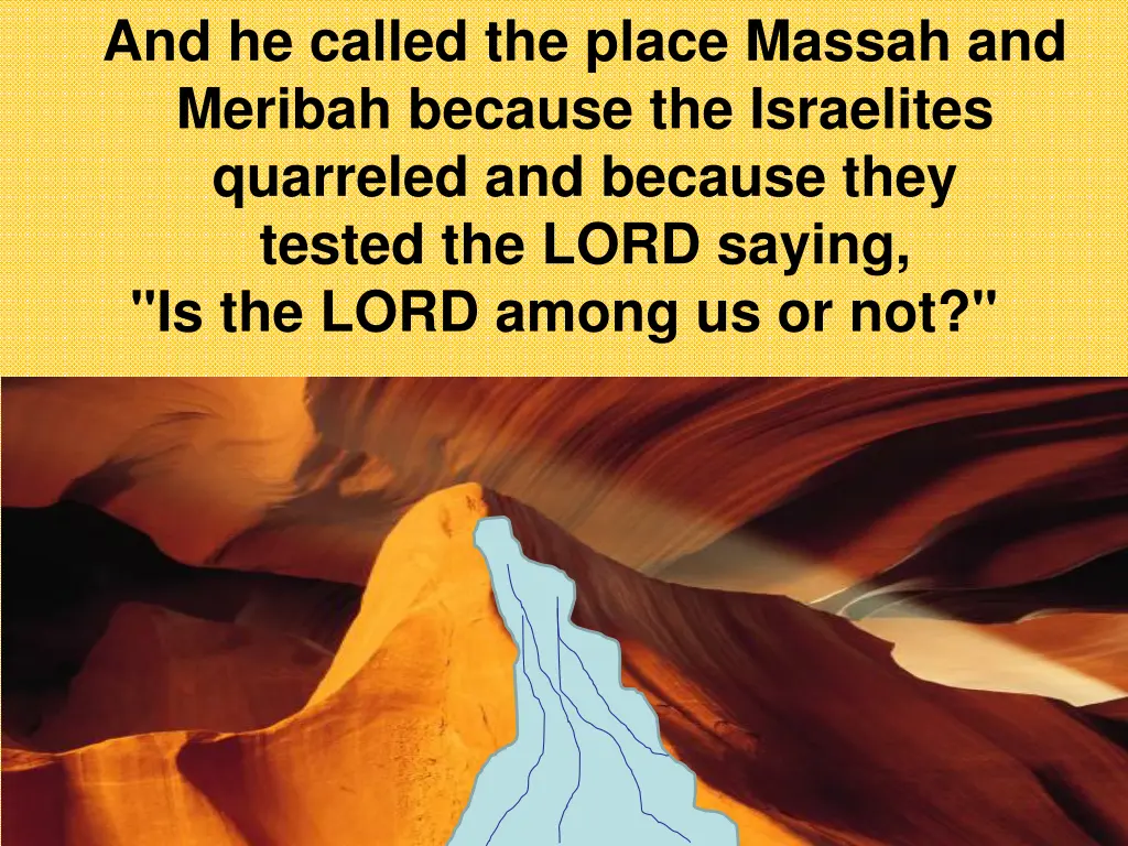 and he called the place massah and meribah