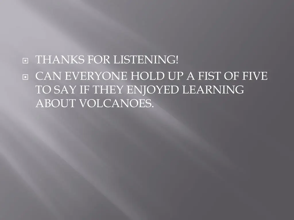thanks for listening can everyone hold up a fist