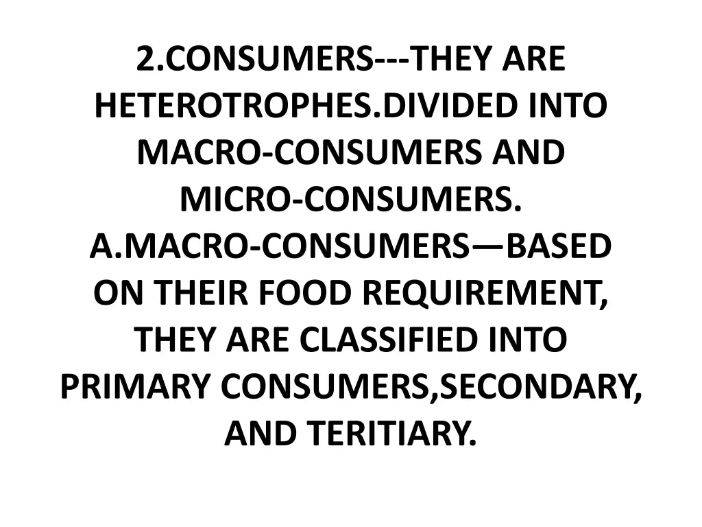 2 consumers they are heterotrophes divided into