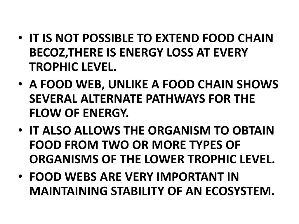 it is not possible to extend food chain becoz