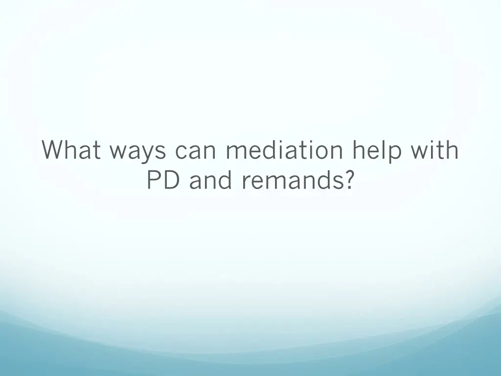 what ways can mediation help with pd and remands