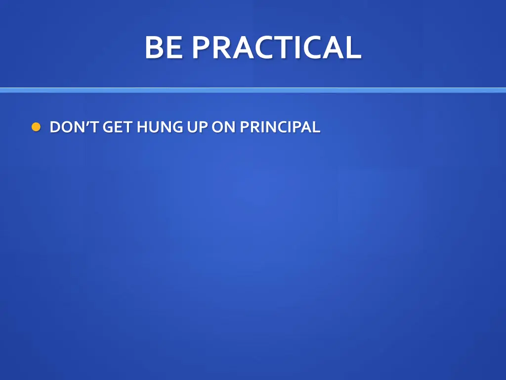 be practical