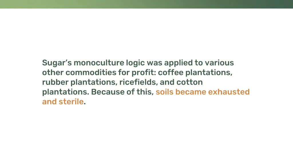 sugar s monoculture logic was applied to various