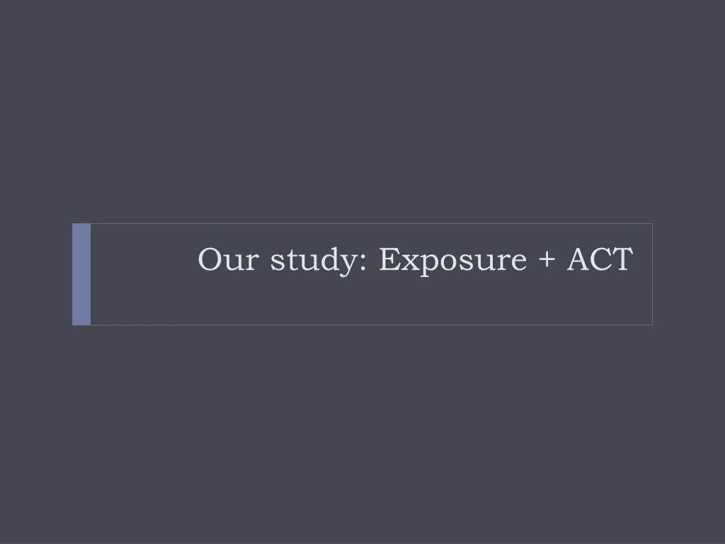 our study exposure act