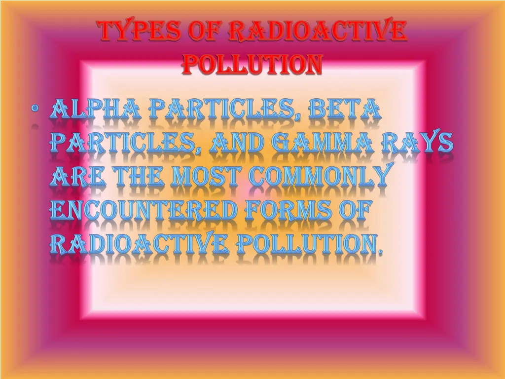 types of radioactive types of radioactive