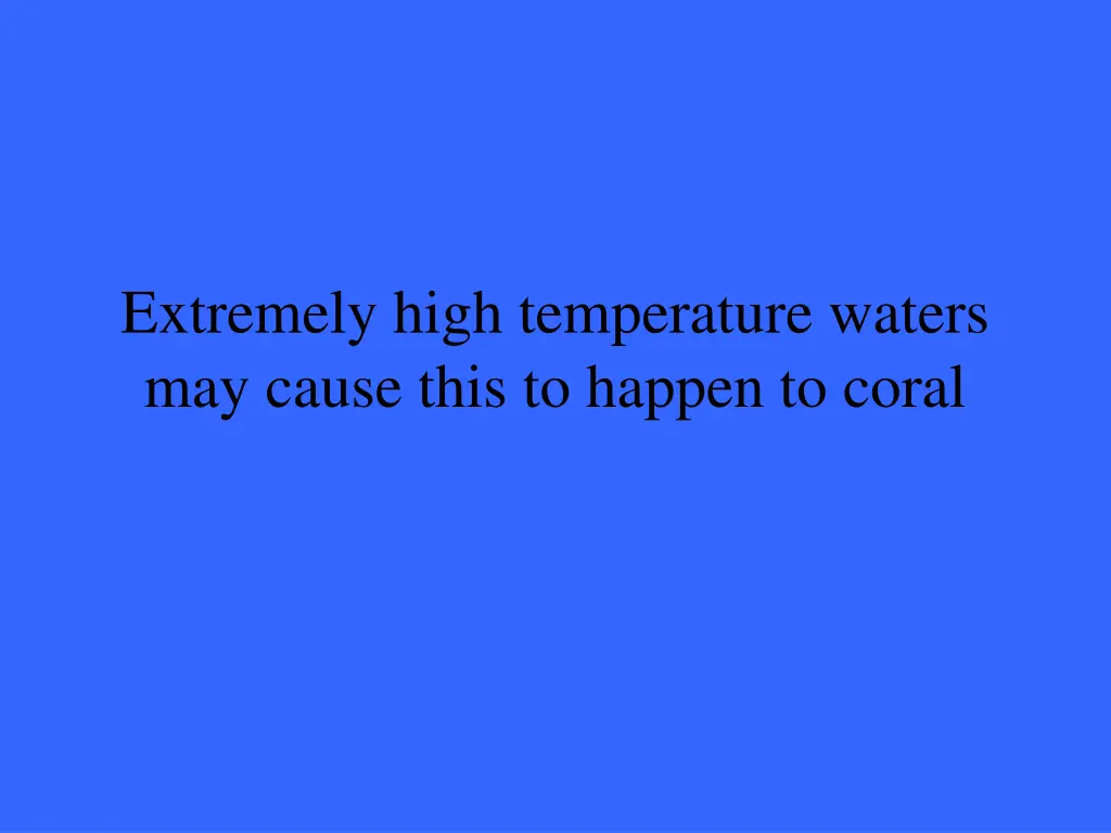 extremely high temperature waters may cause this