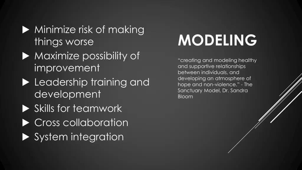 minimize risk of making things worse maximize